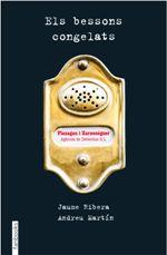 BESSONS CONGELATS, ELS | 9788416297061 | RIBERA, JAUME MARTÍN, ANDREU | Llibreria La Puça | Llibreria online d'Arsèguel - Comprar llibres en català online - Llibres Andorra i Pirineu