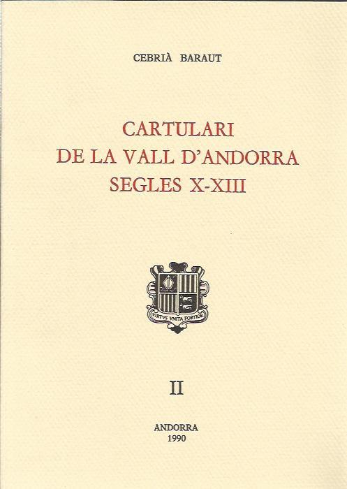CARTULARI DE LA VALL D'ANDORRA SEGLES X-XIII. (II) | 9789991390413 | BARAUT,CEBRIA | Llibreria La Puça | Llibreria online d'Arsèguel - Comprar llibres en català online - Llibres Andorra i Pirineu