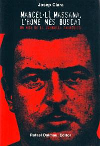 MARCEL·LÍ MASSANA, L'HOME MÉS BUSCAT. UN MITE DE LA GUERRILLA ANARQUISTA | 9788423208227 | CLARA RESPLANDIS, JOSEP | Llibreria La Puça | Llibreria online d'Arsèguel - Comprar llibres en català online - Llibres Andorra i Pirineu