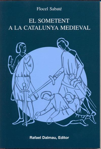SOMETENT A LA CATALUNYA MEDIEVAL,EL | 9788423207121 | SABATE,FLOCEL | Llibreria La Puça | Llibreria online d'Arsèguel - Comprar llibres en català online - Llibres Andorra i Pirineu
