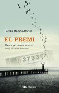 PREMI,EL.MANUAL PER CANVIAR DE VIDA | 9788498673302 | RAMON-CORTES,FERRAN | Llibreria La Puça | Llibreria online d'Arsèguel - Comprar llibres en català online - Llibres Andorra i Pirineu