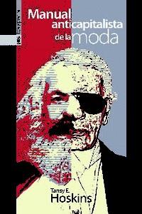 MANUAL ANTICAPITALISTA DE LA MODA | 9788416350766 | HOSKINS, TANSY E. | Llibreria La Puça | Llibreria online d'Arsèguel - Comprar llibres en català online - Llibres Andorra i Pirineu