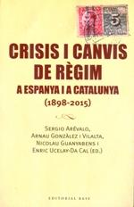 CRISIS I CANVIS DE RÈGIM A ESPANYA I A CATALUNYA (1898-2015) | 9788416166688 | ARÉVALO, SERGIO | Llibreria La Puça | Llibreria online d'Arsèguel - Comprar llibres en català online - Llibres Andorra i Pirineu