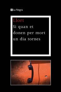 SI QUAN ET DONEN PER MORT UN DIA TORNES | 9788482645810 | LLORT,LLUIS | Llibreria La Puça | Llibreria online d'Arsèguel - Comprar llibres en català online - Llibres Andorra i Pirineu