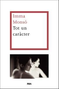 TOT UN CARÀCTER | 9788482646053 | MONSÓ, IMMA | Llibreria La Puça | Llibreria online d'Arsèguel - Comprar llibres en català online - Llibres Andorra i Pirineu