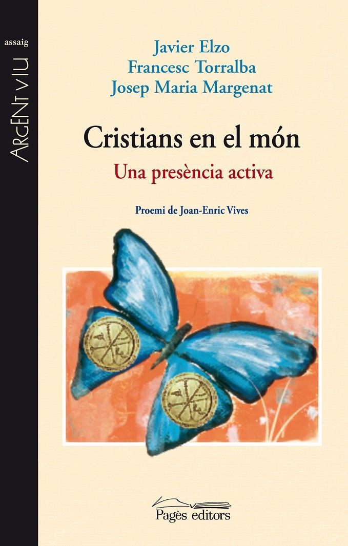 CRISTIANS EN EL MON.UNA PRESENCIA ACTIVA | 9788499751238 | ELZO,JAVIER TORRALBA,FRANCESC MARGENAT,JOSEP Mª | Llibreria La Puça | Llibreria online d'Arsèguel - Comprar llibres en català online - Llibres Andorra i Pirineu
