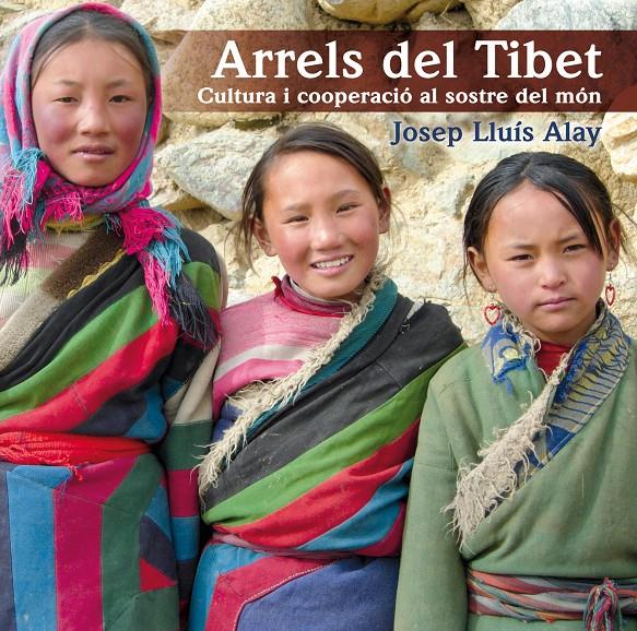 ARRELS DEL TIBET.CULTURA I COOPERACIO AL SOSTRE DEL MON | 9788497798174 | ALAY,JOSEP LLUIS | Llibreria La Puça | Llibreria online d'Arsèguel - Comprar llibres en català online - Llibres Andorra i Pirineu
