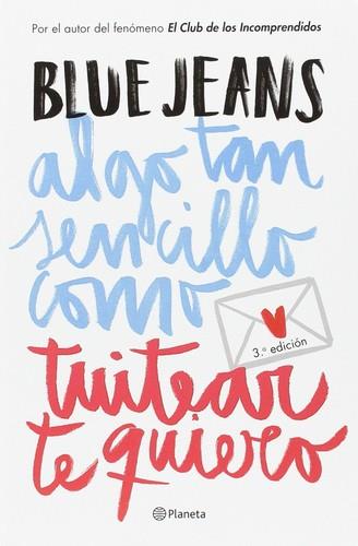 ALGO TAN SENZILLO COMO TUITEAR TE QUIERO | 9788408163411 | BLUE JEANS | Llibreria La Puça | Llibreria online d'Arsèguel - Comprar llibres en català online - Llibres Andorra i Pirineu