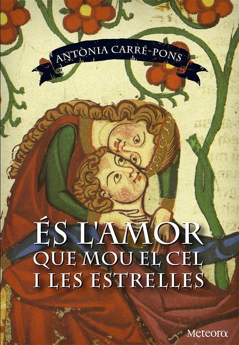 ÉS L'AMOR QUE MOU EL CEL I LES ESTRELLES | 9788494362965 | CARRÉ-PONS, ANTÒNIA | Llibreria La Puça | Llibreria online d'Arsèguel - Comprar llibres en català online - Llibres Andorra i Pirineu