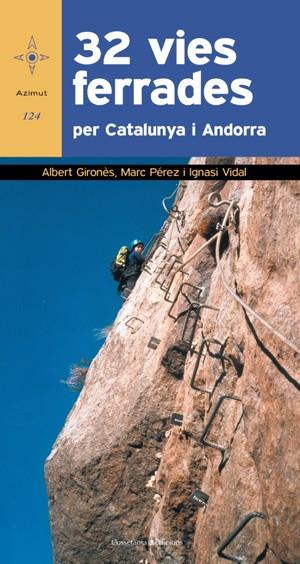 32 VIES FERRADES PER CATALUNYA I ANDORRA  | 9788497919104 | GIRONES,ALBERT PEREZ,MARC VIDAL,IGNASI | Llibreria La Puça | Llibreria online d'Arsèguel - Comprar llibres en català online - Llibres Andorra i Pirineu
