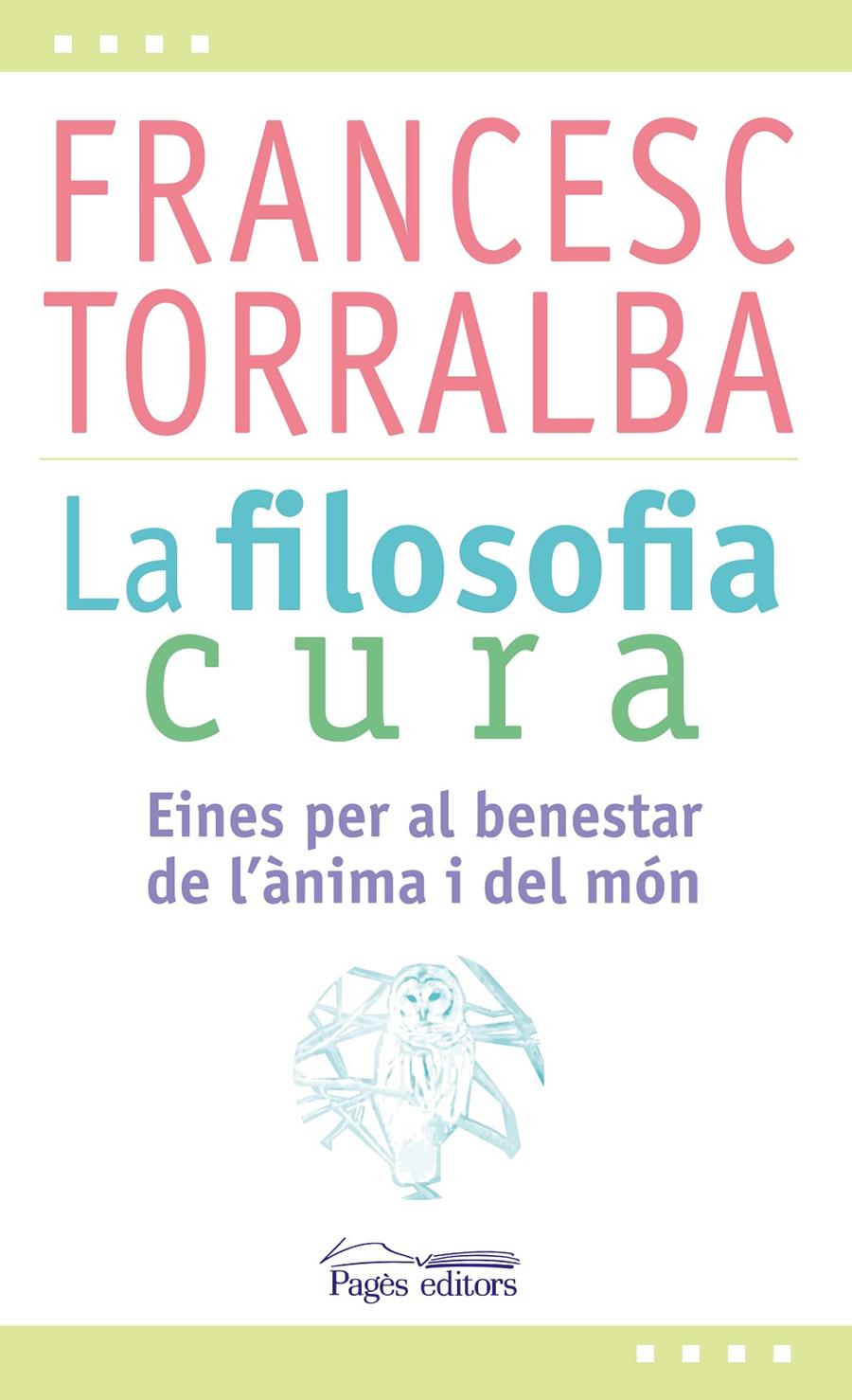 FILOSOFIA CURA, LA | 9788499757551 | TORRALBA ROSELLÓ, FRANCESC | Llibreria La Puça | Llibreria online d'Arsèguel - Comprar llibres en català online - Llibres Andorra i Pirineu
