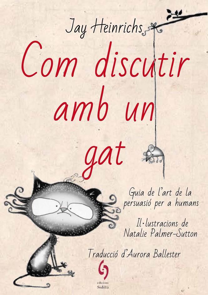 COM DISCUTIR AMB UN GAT | 9788494928185 | HEINRICHS, JAY | Llibreria La Puça | Llibreria online d'Arsèguel - Comprar llibres en català online - Llibres Andorra i Pirineu