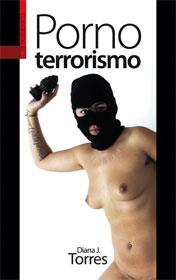 PORNOTERRORISMO | 9788481366099 | TORRES, DIANA | Llibreria La Puça | Llibreria online d'Arsèguel - Comprar llibres en català online - Llibres Andorra i Pirineu