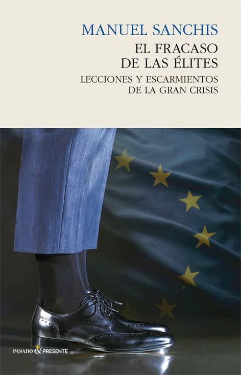 FRACASO DE LAS ÉLITES, EL. LECCIONES Y ESCARMIENTOS DE LA GRAN CRISIS | 9788494289026 | SANCHIS, MANUEL | Llibreria La Puça | Llibreria online d'Arsèguel - Comprar llibres en català online - Llibres Andorra i Pirineu