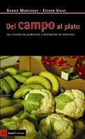 DEL CAMPO AL PLATO. LOS CIRCUITOS DE PRODUCCIÓN Y DISTRIBUCIÓN DE ALIMENTOS | 9788498880380 | VIVAS, ESTHER | Llibreria La Puça | Llibreria online d'Arsèguel - Comprar llibres en català online - Llibres Andorra i Pirineu