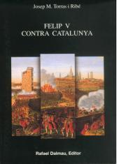 FELIP V CONTRA CATALUNYA | 9788423206810 | TORRAS I RIBE,JOSEP M. | Llibreria La Puça | Llibreria online d'Arsèguel - Comprar llibres en català online - Llibres Andorra i Pirineu