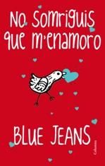 NO SOMRIGUIS,QUE M'ENAMORO | 9788466416245 | BLUE JEANS | Llibreria La Puça | Llibreria online d'Arsèguel - Comprar llibres en català online - Llibres Andorra i Pirineu