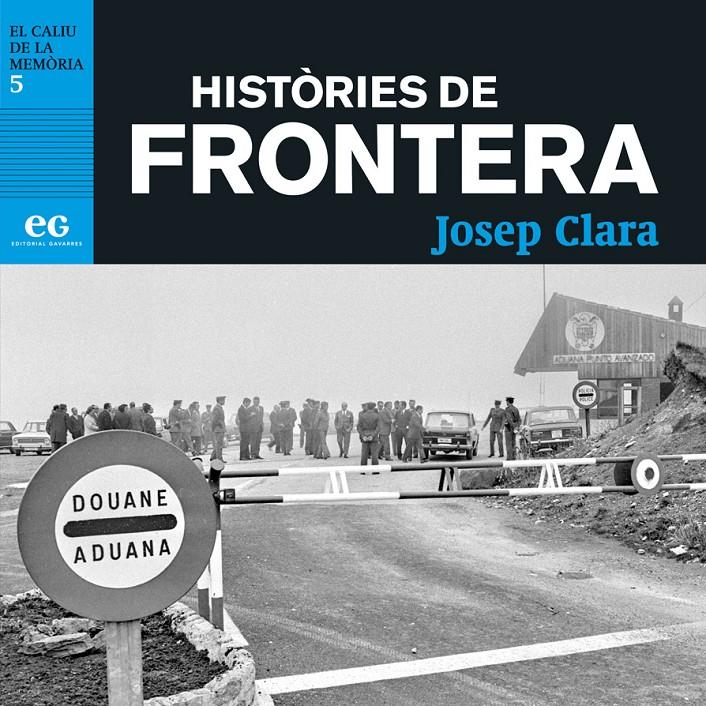 HISTÒRIES DE FRONTERA.  | 9788494993336 | CLARÀ, JOSEP | Llibreria La Puça | Llibreria online d'Arsèguel - Comprar llibres en català online - Llibres Andorra i Pirineu