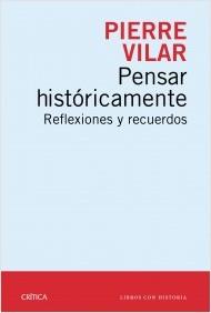 PENSAR HISTÓRICAMENTE. REFLEXIONES Y RECUERDOS | 9788498928761 | VILAR, PIERRE | Llibreria La Puça | Llibreria online d'Arsèguel - Comprar llibres en català online - Llibres Andorra i Pirineu