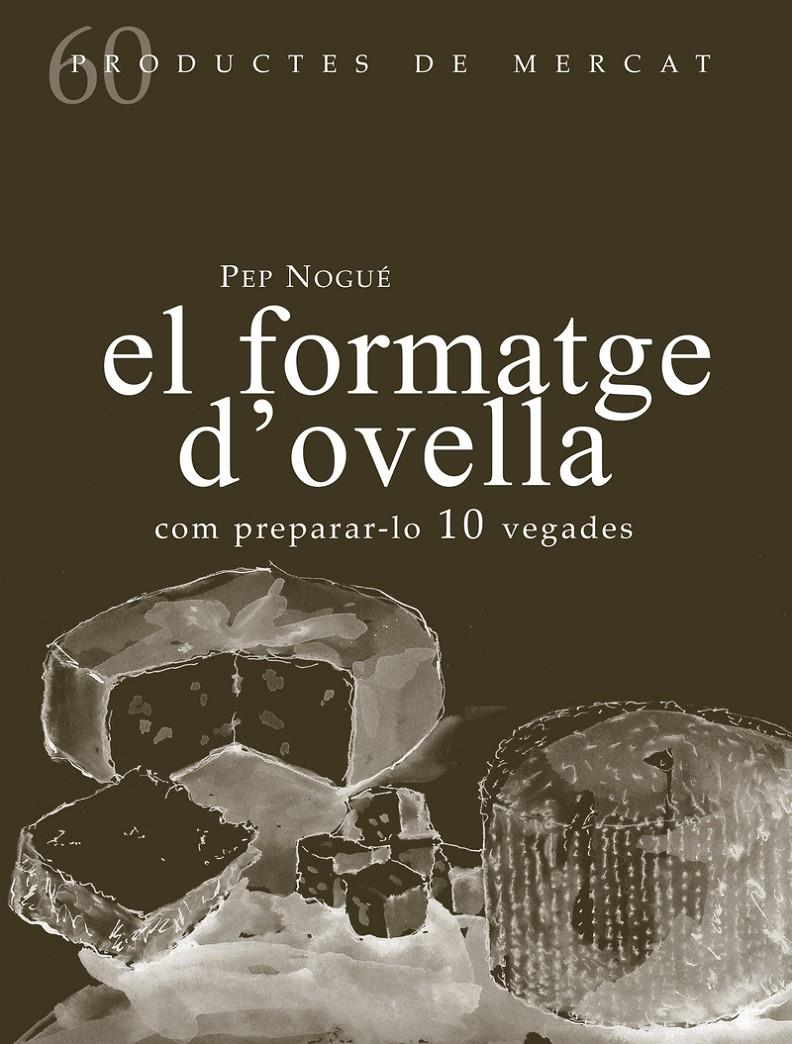 FORMATGE D'OVELLA, EL | 9788494843143 | NOGUÉ, PEP | Llibreria La Puça | Llibreria online d'Arsèguel - Comprar llibres en català online - Llibres Andorra i Pirineu