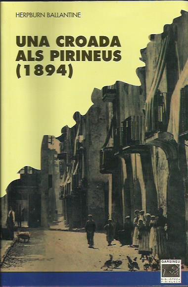 UNA CROADA ALS PIRINEUS (1894) | 9788488294203 | BALLANTINE, HERPBURN | Llibreria La Puça | Llibreria online d'Andorra - Comprar llibres en català online - Llibres Andorra i Pirineu