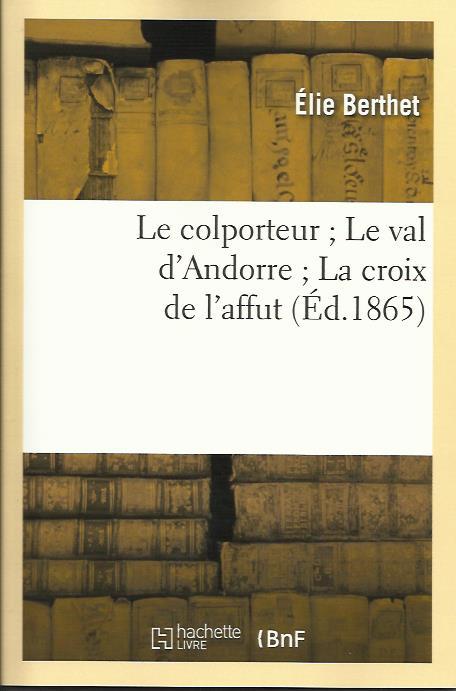 COLPORTEUR ; LE VAL D'ANDORRE ; LA CROIX DE L'AFFUT,  | 9782012165243 | BERTHET, ELIE | Llibreria La Puça | Llibreria online d'Andorra - Comprar llibres en català online - Llibres Andorra i Pirineu