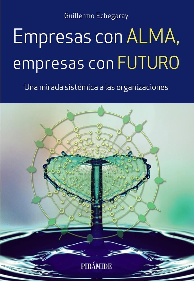 EMPRESAS CON ALMA, EMPRESAS CON FUTURO | 9788436838367 | ECHEGARAY, GUILLERMO | Llibreria La Puça | Llibreria online d'Arsèguel - Comprar llibres en català online - Llibres Andorra i Pirineu