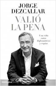 VALIÓ LA PENA. UNA VIDA ENTRE DIPLOMÁTICOS Y ESPÍAS | 9788499424491 | DEZCALLAR, JORGE | Llibreria La Puça | Llibreria online d'Arsèguel - Comprar llibres en català online - Llibres Andorra i Pirineu