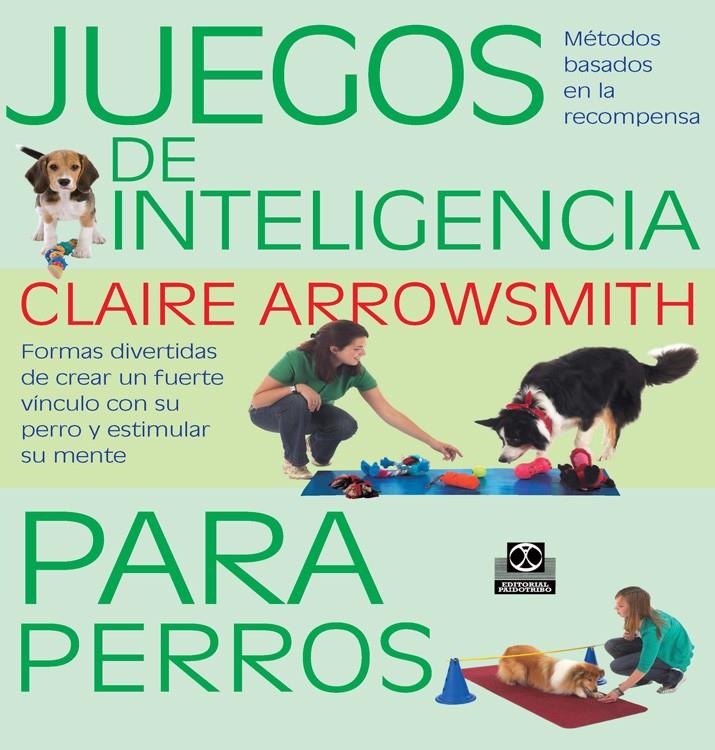 JUEGOS DE INTELIGENCIA PARA PERROS | 9788499104935 | ARROWSMITH, CLAIRE | Llibreria La Puça | Llibreria online d'Arsèguel - Comprar llibres en català online - Llibres Andorra i Pirineu