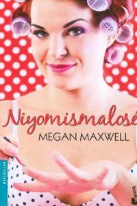 NIYOMISMALOSE | 9788408113669 | MAXWELL, MEGAN | Llibreria La Puça | Llibreria online d'Arsèguel - Comprar llibres en català online - Llibres Andorra i Pirineu
