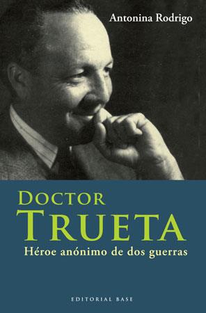 DOCTOR TRUETA.HEROE ANONIMO DE DOS GUERRAS | 9788492437108 | RODRIGO,ANTONINA | Llibreria La Puça | Llibreria online d'Arsèguel - Comprar llibres en català online - Llibres Andorra i Pirineu
