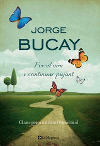 FER EL CIM I CONTINUA PUJANT | 9788474107470 | BUCAY, JORGE | Llibreria La Puça | Llibreria online d'Arsèguel - Comprar llibres en català online - Llibres Andorra i Pirineu