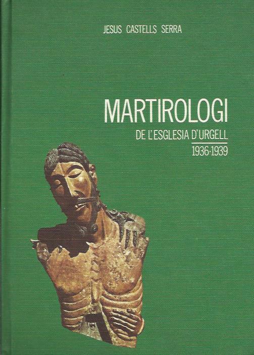 MARTIROLOGI DE L'ESGLÉSIA D'URGELL. 1936-1939 | 9788440024576 | CASTELLS SERRA, JESÚS | Llibreria La Puça | Llibreria online d'Andorra - Comprar llibres en català online - Llibres Andorra i Pirineu