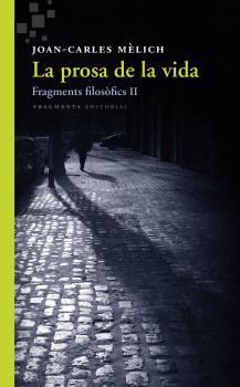 PROSA DE LA VIDA, LA | 9788415518549 | MÈLICH SANGRÀ, JOAN-CARLES | Llibreria La Puça | Llibreria online d'Arsèguel - Comprar llibres en català online - Llibres Andorra i Pirineu