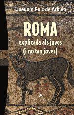 ROMA EXPLICADA ALS JOVES ( I NO TAN JOVES) | 9788494561344 | RUIZ DE ARBULO, JOAQUIM | Llibreria La Puça | Llibreria online d'Arsèguel - Comprar llibres en català online - Llibres Andorra i Pirineu