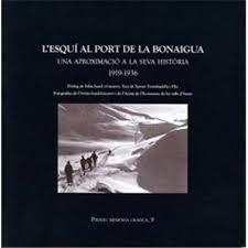 ESQUI AL PORT DE LA BONAIGUA,L'.UNA APROXIMACIO A LA SEVA HISTORIA 1919-36 | 9788496779570 | TORREBADELLA I FLIX,XAVIER | Llibreria La Puça | Llibreria online d'Andorra - Comprar llibres en català online - Llibres Andorra i Pirineu