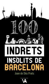 100 INDRETS INSOLITS DE BARCELONA | 9788490347386 | PRATS, JOAN DE DEU | Llibreria La Puça | Llibreria online d'Arsèguel - Comprar llibres en català online - Llibres Andorra i Pirineu