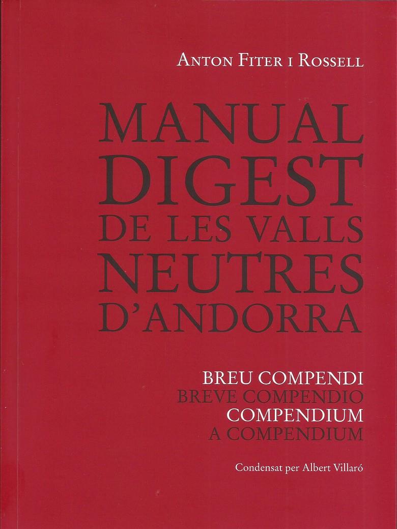 MANUAL DIGEST DE LES VALLS NEUTRES D'ANDORRA. BREU COMPENDI. BREVE COMPENDIO. COMPENDIUM. A COMPENDIUM | 9789992066140 | FITER I ROSSELL, ANTONI | Llibreria La Puça | Llibreria online d'Arsèguel - Comprar llibres en català online - Llibres Andorra i Pirineu