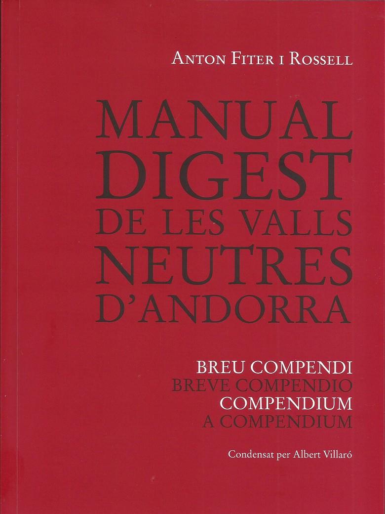 MANUAL DIGEST DE LES VALLS NEUTRES D'ANDORRA. BREU COMPENDI. BREVE COMPENDIO. COMPENDIUM. A COMPENDIUM | 9789992066140 | FITER I ROSSELL, ANTONI | Llibreria La Puça | Llibreria online d'Andorra - Comprar llibres en català online - Llibres Andorra i Pirineu