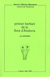 PRIMER HERBARI DE LA FLORA D'ANDORRA | 99137005 | BOUCHARD,JOAN | Llibreria La Puça | Llibreria online d'Andorra - Comprar llibres en català online - Llibres Andorra i Pirineu