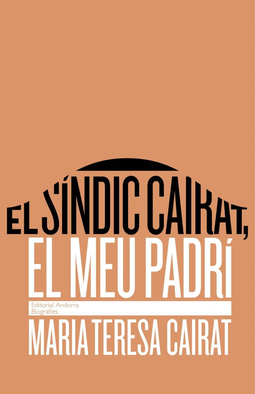SÍNDIC CAIRAT, EL MEU PADRÍ, EL. 2ª EDICIÓ | 9789992053782 | CAIRAT, MARIA TERESA | Llibreria La Puça | Llibreria online d'Arsèguel - Comprar llibres en català online - Llibres Andorra i Pirineu