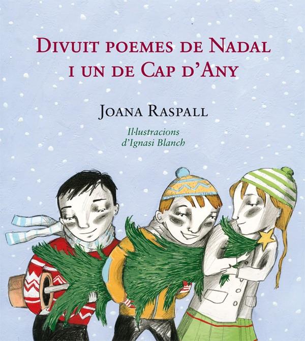 DIVUIT POEMES DE NADAL I UN DE CAP D'ANY | 9788499792422 | RASPALL JUANOLA, JOANA/BLANCH GISBERT, IGNASI | Llibreria La Puça | Llibreria online d'Arsèguel - Comprar llibres en català online - Llibres Andorra i Pirineu