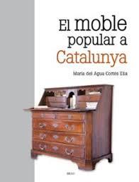 EL MOBLE POPULAR A CATALUNYA | 9788415885894 | CORTÉS ELIA, MARIA DEL AGUA | Llibreria La Puça | Llibreria online d'Andorra - Comprar llibres en català online - Llibres Andorra i Pirineu