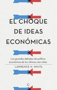 CHOQUE DE LAS IDEAS ECONÓMICAS, EL | 9788495348968 | WHITE, LAWRENCE H. | Llibreria La Puça | Llibreria online d'Arsèguel - Comprar llibres en català online - Llibres Andorra i Pirineu