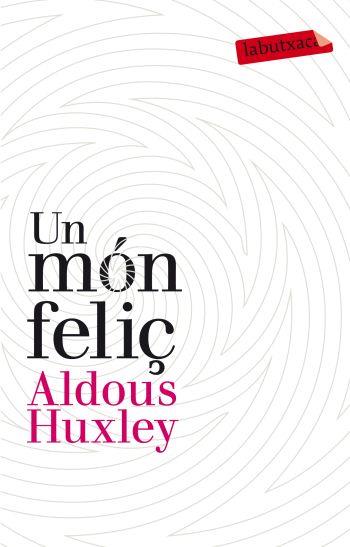 UN MÓN FELIÇ | 9788499302201 | HUXLEY, ALDOUS | Llibreria La Puça | Llibreria online d'Arsèguel - Comprar llibres en català online - Llibres Andorra i Pirineu