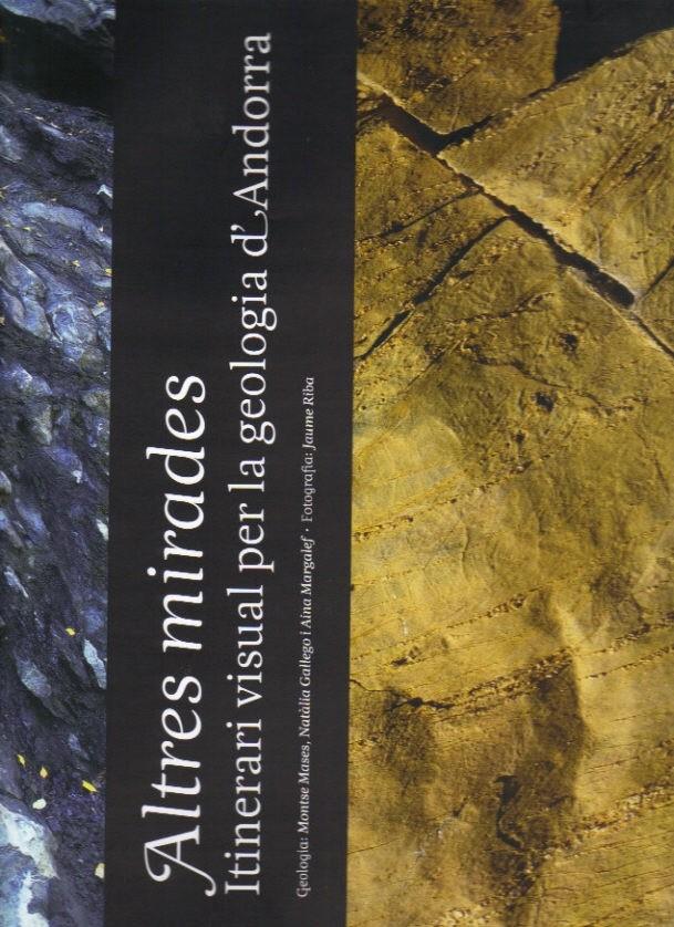 ALTRES MIRADES.ITINERARI VISUAL PER LA GEOLOGIA D'ANDORRA | 9788497799881 | MASES,MONTSE GALLEGO,NURIA MARGALEF,AINA RIBA,JAUM | Llibreria La Puça | Llibreria online d'Arsèguel - Comprar llibres en català online - Llibres Andorra i Pirineu