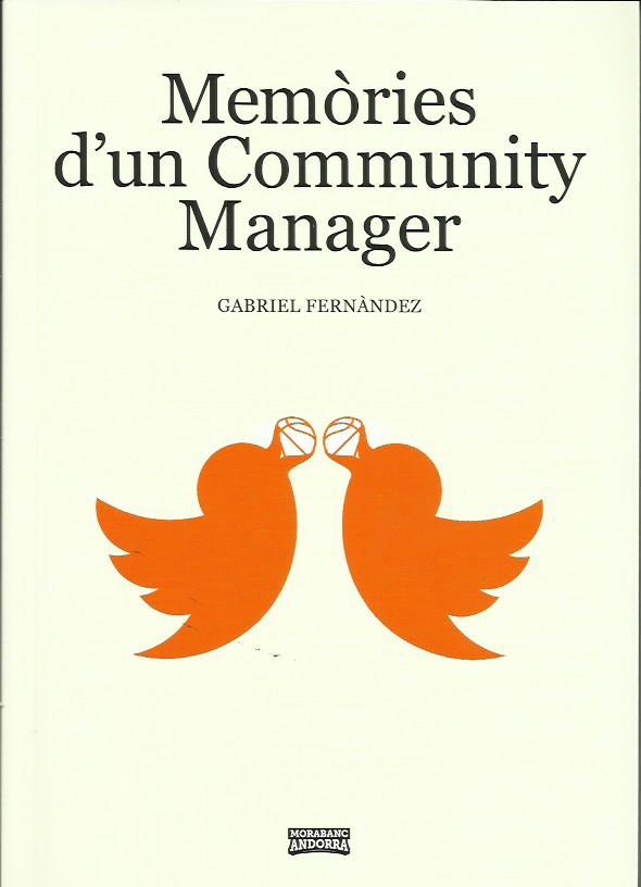 MEMÒRIES D'UN COMMUNITY MANAGER | 9789992031889 | FERNÀNDEZ, GABRIEL | Llibreria La Puça | Llibreria online d'Andorra - Comprar llibres en català online - Llibres Andorra i Pirineu