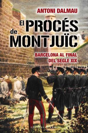 PROCES DE MONTJUIC,EL.BARCELONA AL FINAL DEL SEGLE XIX | 9788492437467 | DALMAU,ANTONI | Llibreria La Puça | Llibreria online d'Arsèguel - Comprar llibres en català online - Llibres Andorra i Pirineu