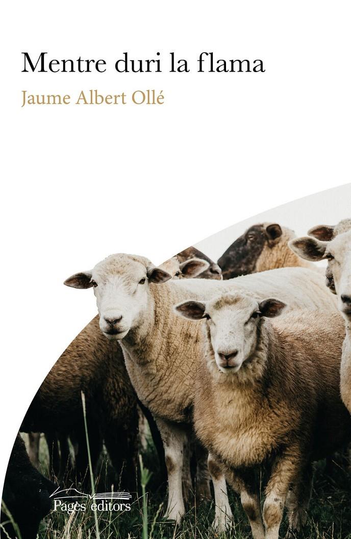 MENTRE DURI LA FLAMA | 9788413034454 | OLLE MANUEL, JAUME ALBERT | Llibreria La Puça | Llibreria online d'Arsèguel - Comprar llibres en català online - Llibres Andorra i Pirineu