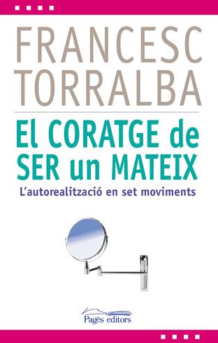 CORATGE DE SER UN MATEIX, EL | 9788499754321 | TORRALBA ROSELLÓ, FRANCESC | Llibreria La Puça | Llibreria online d'Arsèguel - Comprar llibres en català online - Llibres Andorra i Pirineu